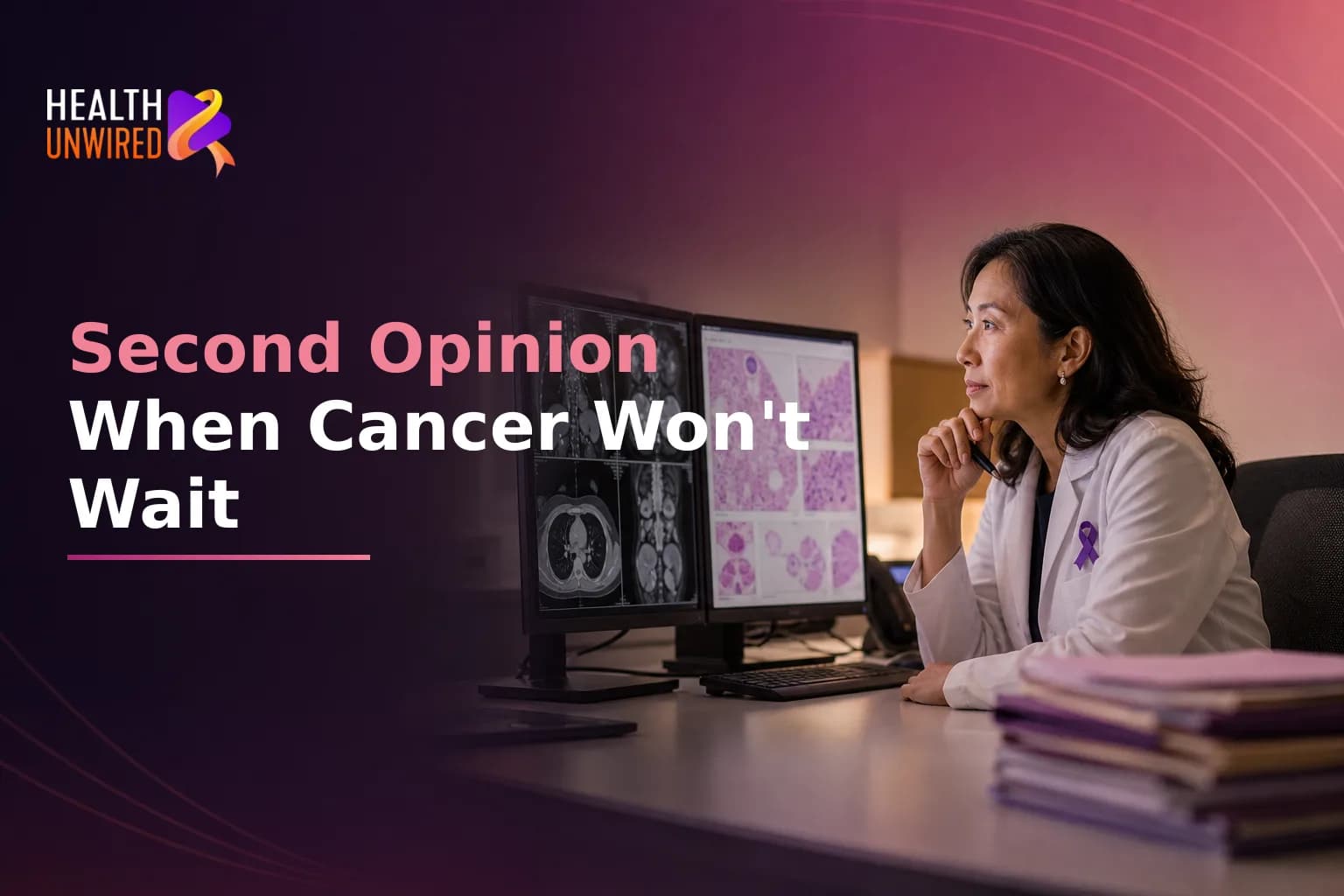 Getting a Second Opinion When Cancer Treatment Is Urgent