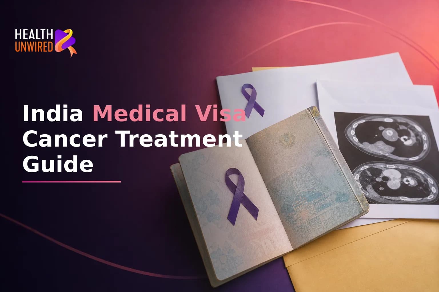 India Medical Visa for Cancer Treatment: What to Prepare