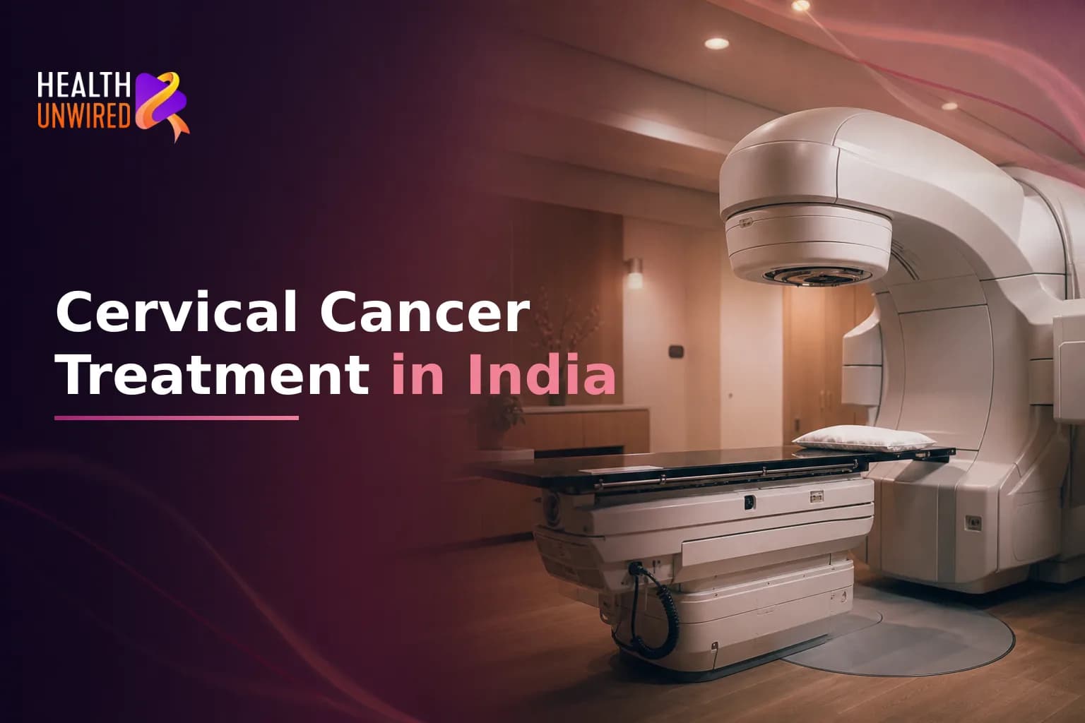 Cervical Cancer Treatment in India for International Patients
