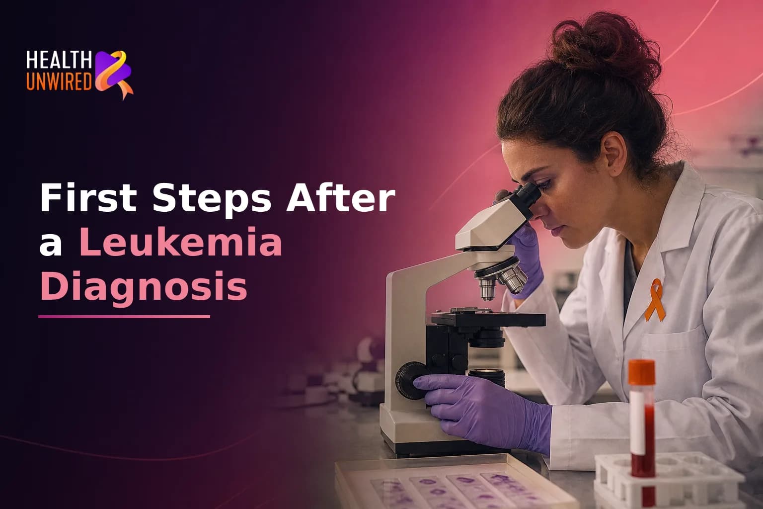 Newly Diagnosed with Leukemia: Your First Steps