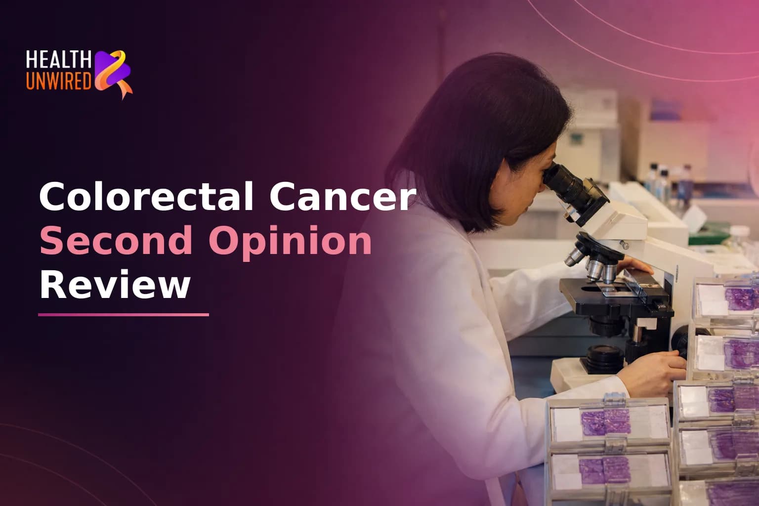 Colorectal Cancer Second Opinion: What Oncologists Review