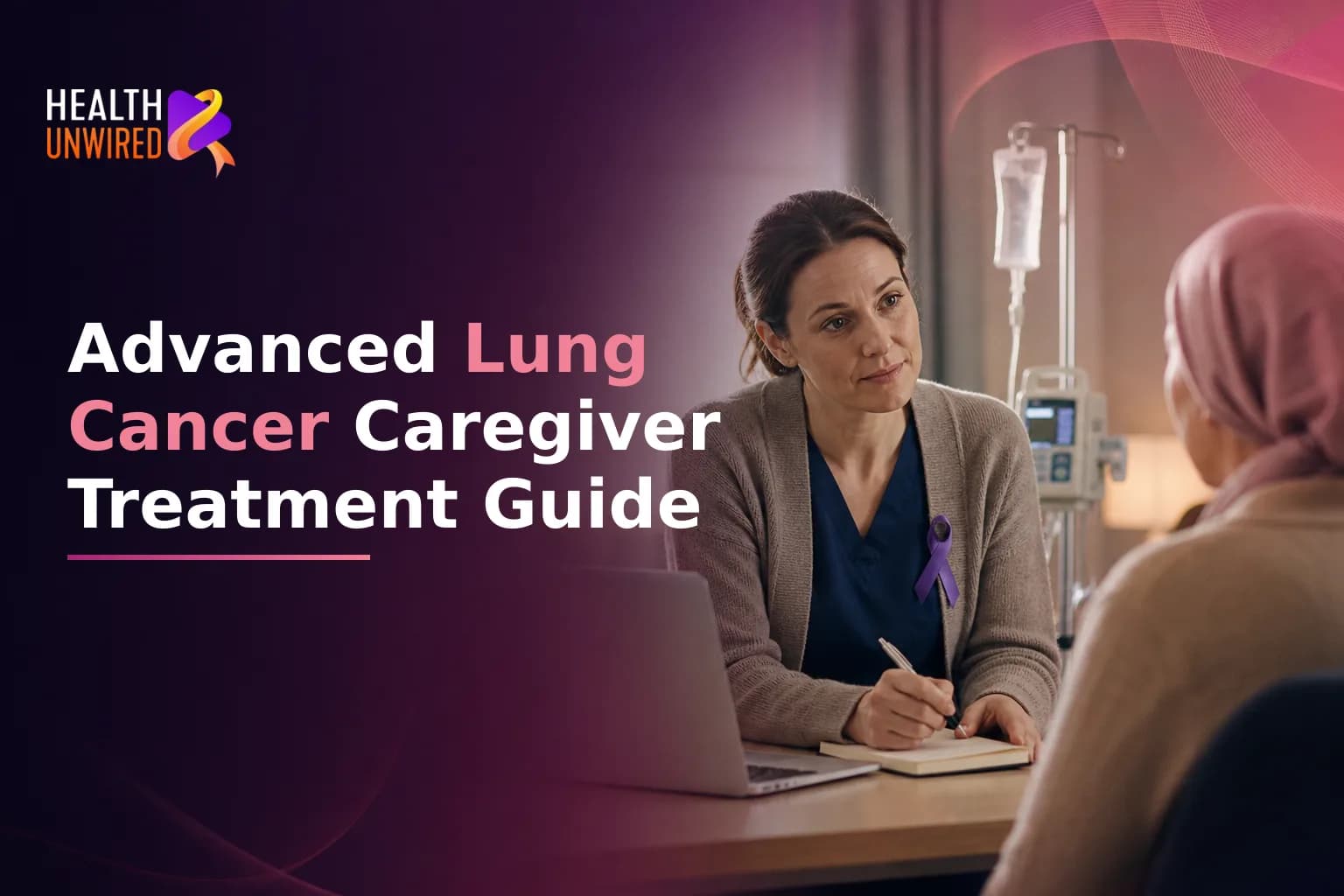 Advanced Lung Cancer: A Caregiver's Guide to Treatment Decisions