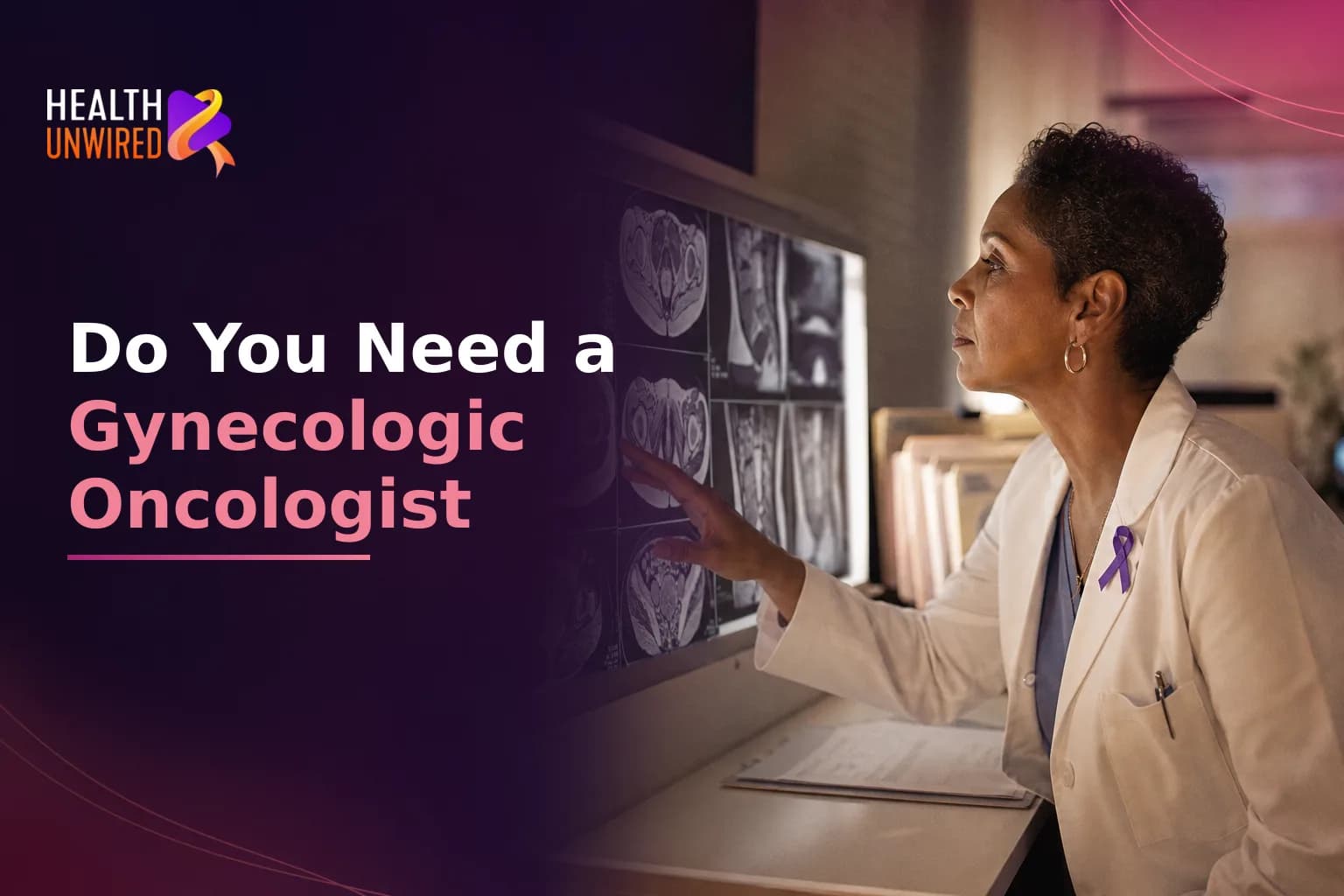 My Local Doctor Wants to Treat My Cervical Cancer: Do I Need a Gynecologic Oncologist?