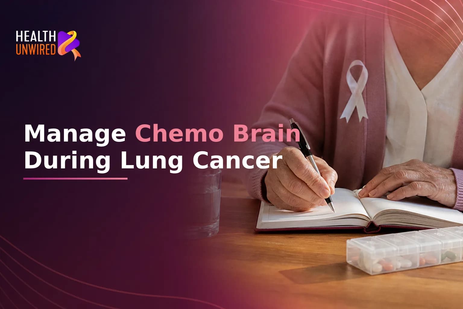 Managing Chemo Brain and Cognitive Changes During Lung Cancer Treatment