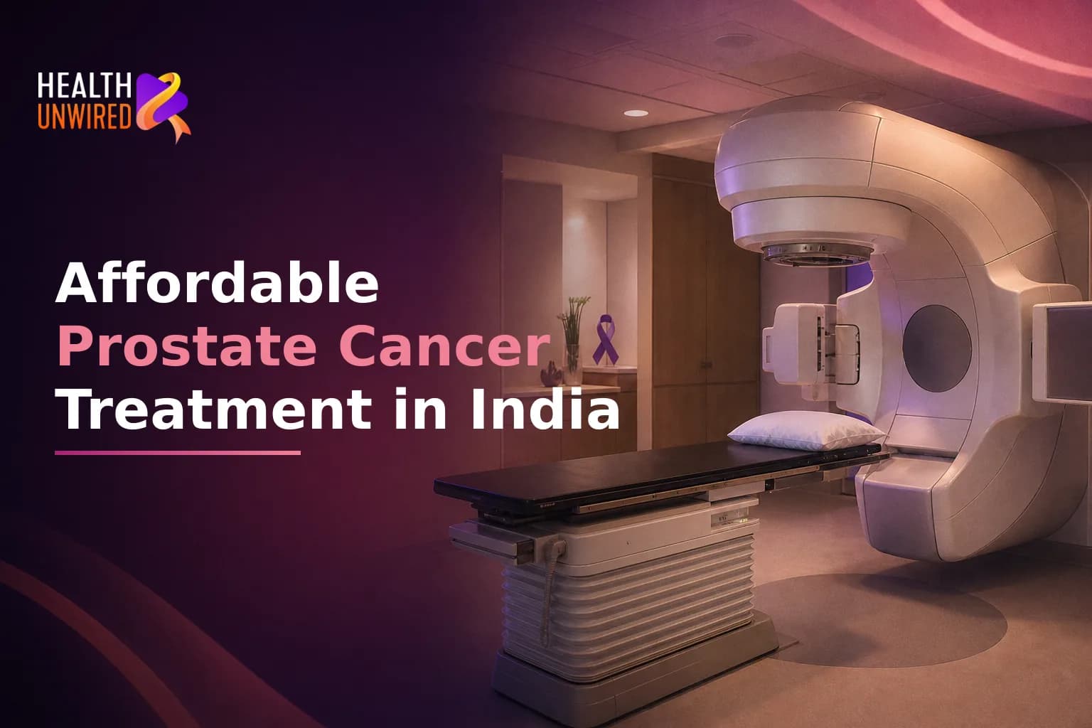 Prostate Cancer Treatment in India: Cost, Expertise, and Access for International Patients
