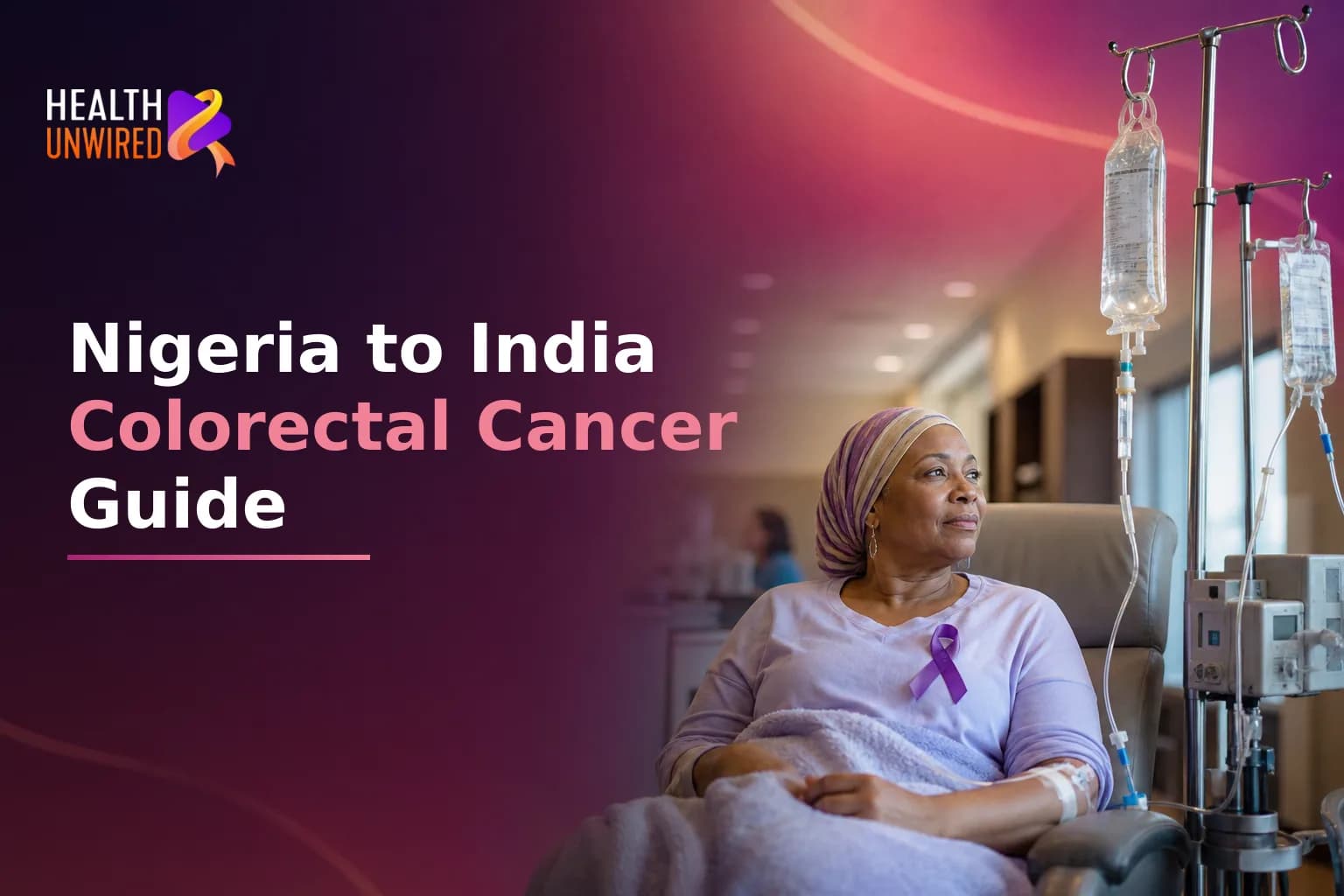 Colorectal Cancer Treatment in India for Nigerian Patients: Costs, Visas, and Specialist Care