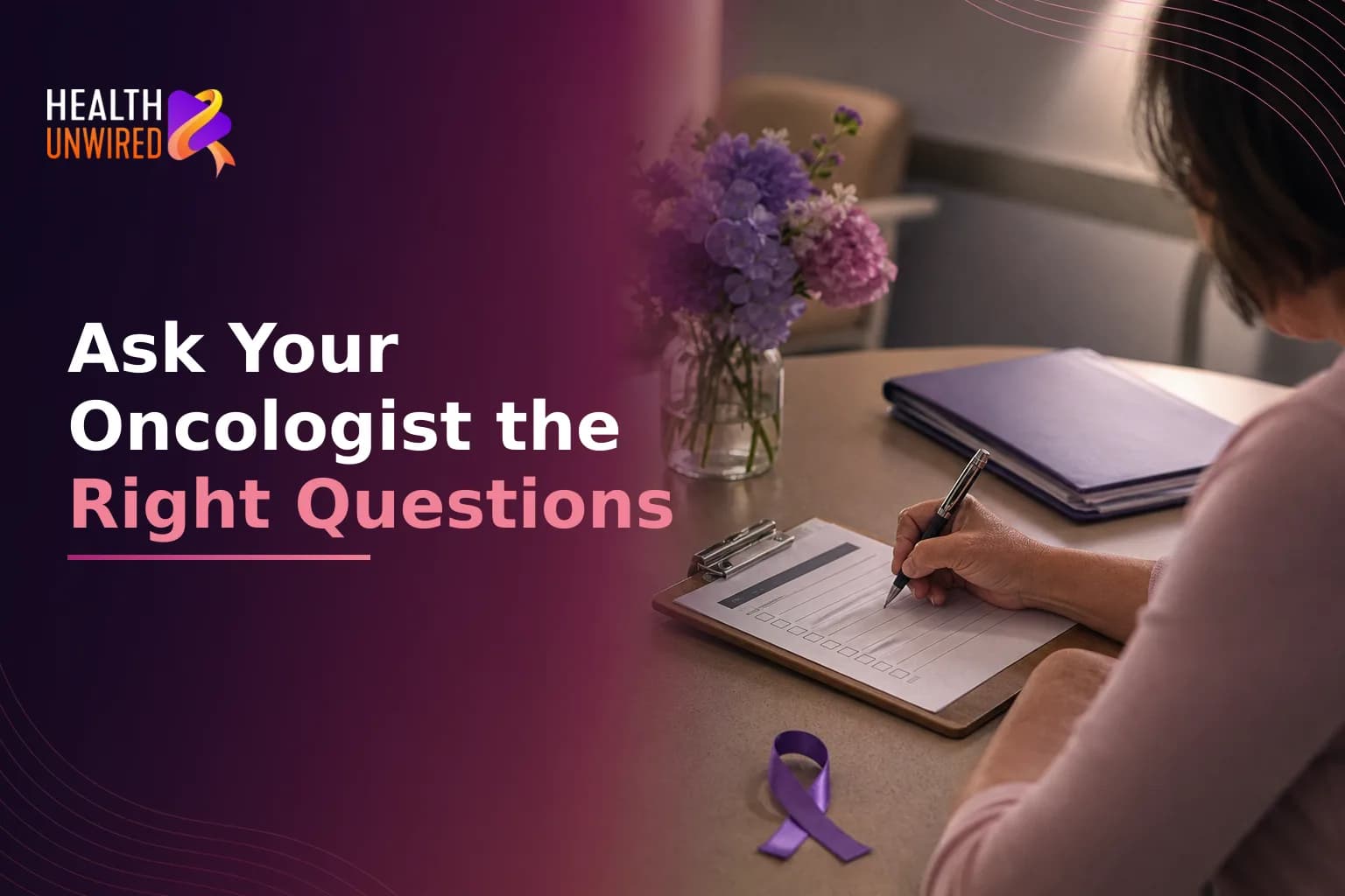 Questions to Ask Your Oncologist at Your First Appointment: A Patient Checklist