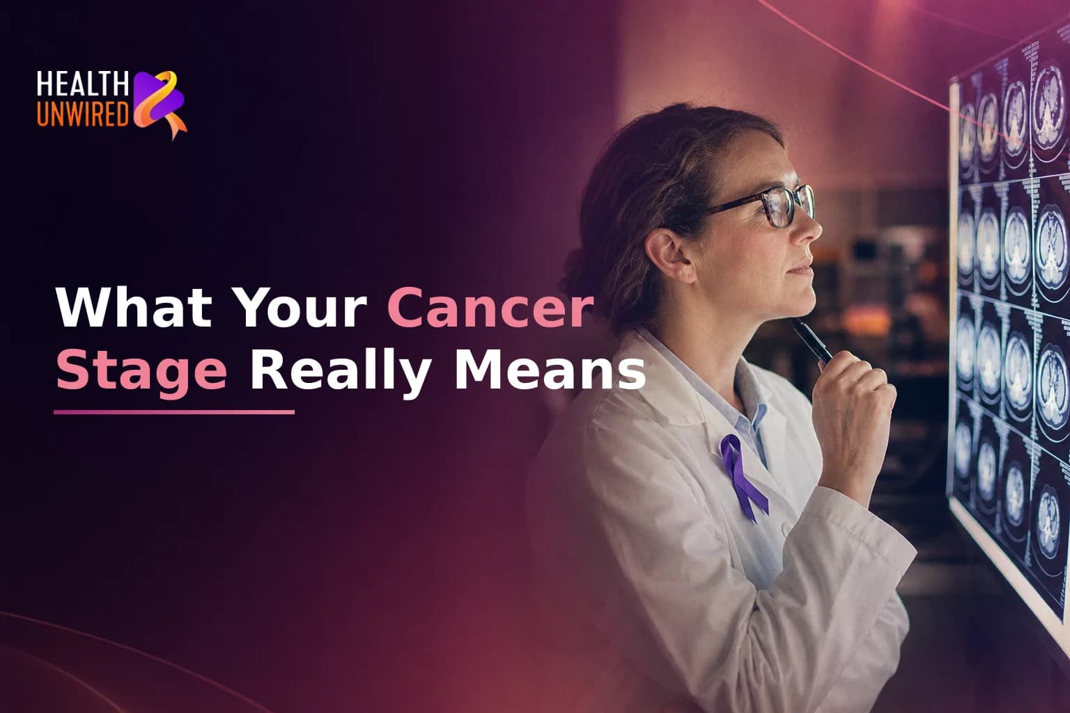 Understanding Cancer Staging and TNM Classification: What Your Stage Means for Treatment Decisions