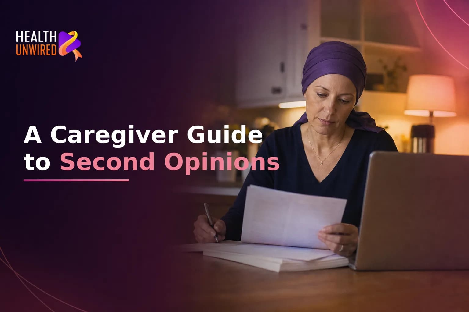 When Your Family Member Is Too Sick to Decide: A Caregiver's Guide to Evaluating Cancer Treatment Options and Getting a Second Opinion