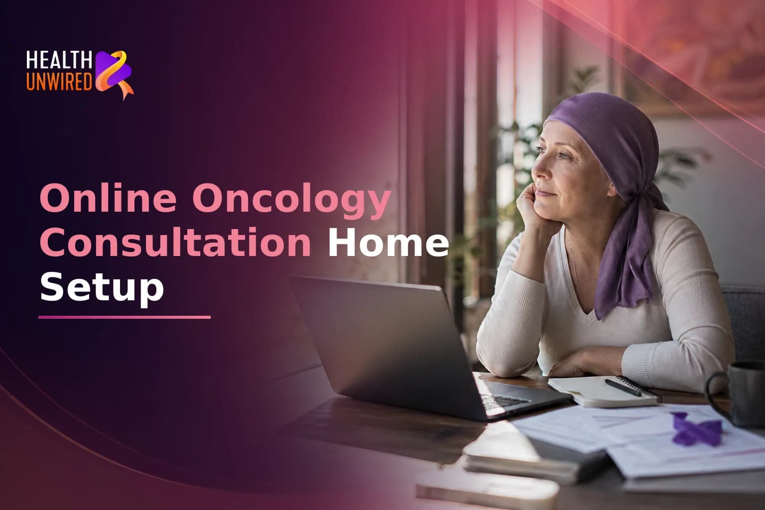How to Set Up Your Home for an Online Oncology Consultation